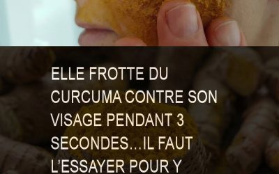 Elle frotte du curcuma contre son visage pendant 3 secondes… Il faut