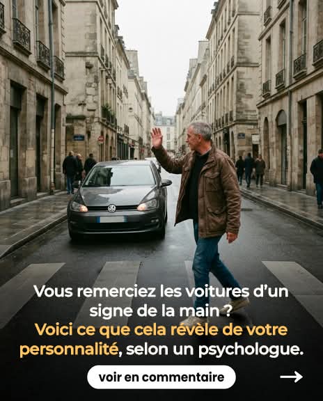 Vous remerciez les voitures d’un signe de la main ? Voici ce que cela révèle sur votre personnalité, selon un psychologue
